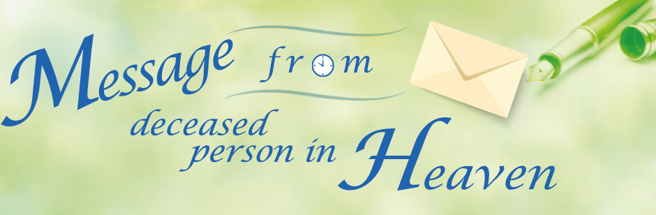 Message from deceased person in Heaven